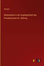 Aktenstücke in der Angelegenheit des Privatdocenten Dr. Dühring af Anonym