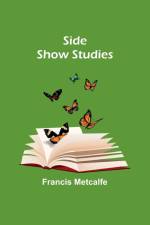 Side Show Studies af Francis Metcalfe