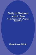 Sicily in Shadow and in Sun af Maud Howe Elliott