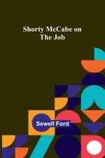 Shorty McCabe on the Job af Sewell Ford