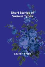 Short Stories of Various Types af Laura F. Freck