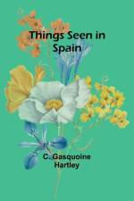 Things seen in Spain af C. Gasquoine Hartley