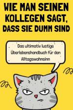 Wie man seinen Kollegen sagt, dass sie dumm sind af Sandra Handschuh