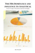 The FIIs Dominance and influence An Analytical study of Foreign Institutional investment stratagles af Neil Malcom