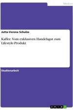 Kaffee. Vom exklusiven Handelsgut zum Lifestyle-Produkt af Jutta-Verena Schulze