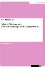 Offshore Windenergie. Schlüsseltechnologie für die Energiewende? af Jens Konermann