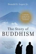 The Story of Buddhism af Donald S. Jr. Lopez