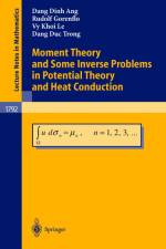 Moment Theory and Some Inverse Problems in Potential Theory and Heat Conduction af Dang D. Ang