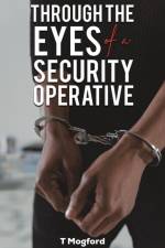 Through the Eyes of a Security Operative af T. Mogford