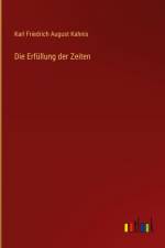 Die Erfüllung der Zeiten af Karl Friedrich August Kahnis