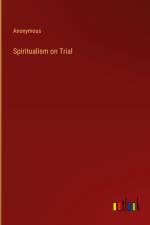 Spiritualism on Trial af Anonymous