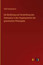 Die Berührung und Verwerthung des Gewissens in den Hauptsystemen der griechischen Philosophie af Adolf Hasenclever