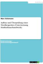 Aufbau und Überprüfung eines Nivelliergerätes (Unterweisung Straßenbauerhandwerk) af Marc Sielemann