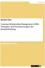 Customer Relationship Management (CRM). Strategien und Voraussetzungen der Kundenbindung af Nicolas Teles
