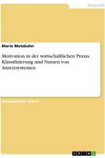 Motivation in der wirtschaftlichen Praxis. Klassifizierung und Nutzen von Anreizsystemen af Mario Motzkuhn