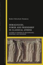 Demagogues, Power, and Friendship in Classical Athens af Robert Holschuh Simmons