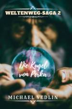 Die Kugel von Perka af Michael Vedlin