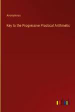 Key to the Progressive Practical Arithmetic af Anonymous