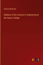 Syllabus of the Lectures in Engineering at the Owens College