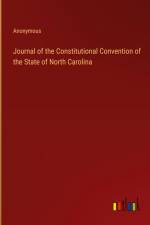 Journal of the Constitutional Convention of the State of North Carolina af Anonymous