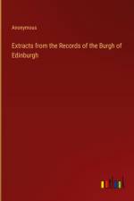 Extracts from the Records of the Burgh of Edinburgh af Anonymous