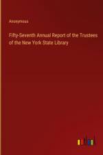Fifty-Seventh Annual Report of the Trustees of the New York State Library af Anonymous