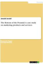 The Bottom of the Pyramid. A case study on marketing products and services af Junaid Javaid