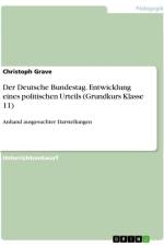 Der Deutsche Bundestag. Entwicklung eines politischen Urteils (Grundkurs Klasse 11) af Christoph Grave