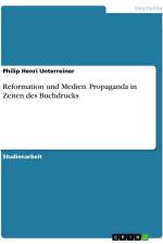 Reformation und Medien. Propaganda in Zeiten des Buchdrucks af Philip Henri Unterreiner