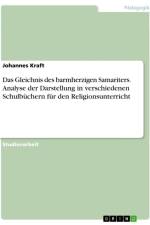 Das Gleichnis des barmherzigen Samariters. Analyse der Darstellung in verschiedenen Schulbüchern für den Religionsunterricht af Johannes Kraft