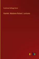 Hamlet. Madame Roland. Lectures af Cushman Kellogg Davis
