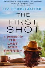 The First Shot - A Prequel to The Last Mrs. Parrish af Liv Constantine