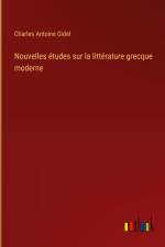 Nouvelles études sur la littérature grecque moderne af Charles Antoine Gidel