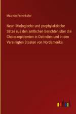 Neun ätiologische und prophylaktische Sätze aus den amtlichen Berichten über die Choleraepidemien in Ostindien und in den Vereinigten Staaten von Nordamerika af Max von Pettenkofer