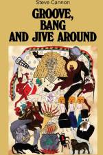 Groove, Bang and Jive Around af Steve Cannon