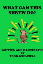 What Can This Shrew Do? af Todd Schimmell