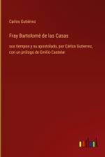 Fray Bartolomé de las Casas af Carlos Gutiérrez