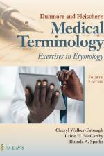 Dunmore and Fleischer's Medical Terminology: Exercises in Etymology af Cheryl Walker-Esbaugh