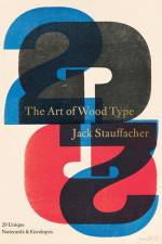 Jack Stauffacher: The Art of Wood Type