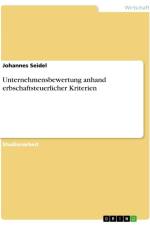 Unternehmensbewertung anhand erbschaftsteuerlicher Kriterien af Johannes Seidel