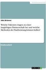 Welche Faktoren tragen zu einer langlebigen Partnerschaft bei und welche Methoden der Paarberatung können helfen? af Udo Brunner