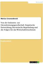 Von der Industrie- zur Dienstleistungsgesellschaft. Empirische Entwicklung, theoretische Begründung und die Folgen für das Wirtschaftswachstum af Marius Croonenbrock