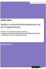 Einfluss von Persönlichkeitsmerkmalen auf die Gruppenleistung af Nadine Ebert