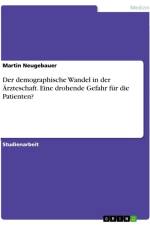 Der demographische Wandel in der Ärzteschaft. Eine drohende Gefahr für die Patienten? af Martin Neugebauer