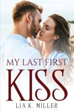 My Last First Kiss af Lia K Miller