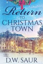 Return To Christmas Town af D. W. Saur