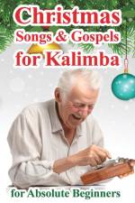 Christmas Songs and Gospels for Kalimba. For Absolute Beginners af Helen Winter