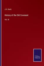 History of the Old Covenant af J. H. Kurtz