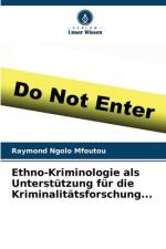 Ethno-Kriminologie als Unterstützung für die Kriminalitätsforschung... af Raymond Ngolo Mfoutou