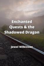 Enchanted Quests & the Shadowed Dragon af Jewel Wilkinson